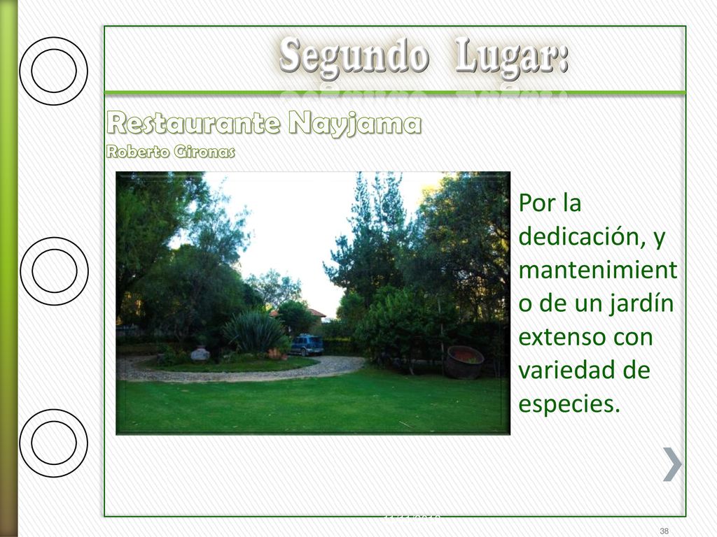 Segundo Lugar: Restaurante Nayjama. Roberto Gironas. Por la dedicación, y mantenimiento de un jardín extenso con variedad de especies.