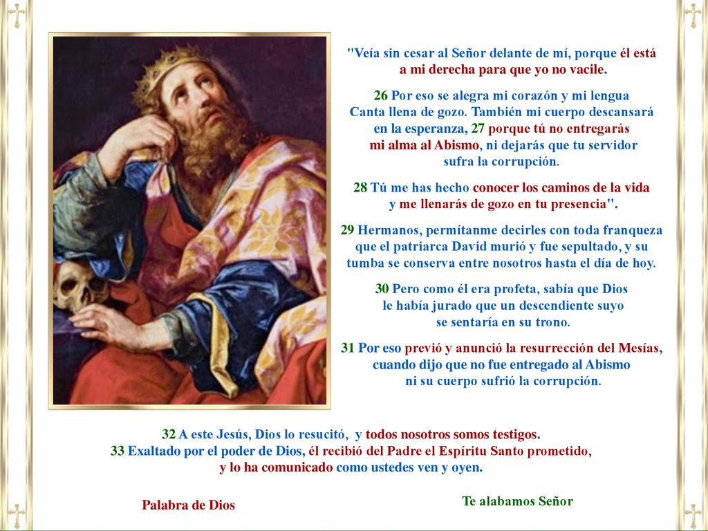 Veía sin cesar al Señor delante de mí, porque él está