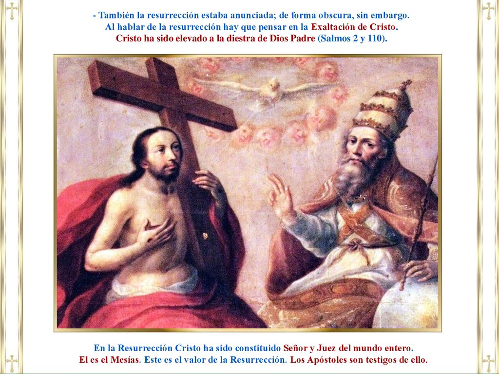 Cristo ha sido elevado a la diestra de Dios Padre (Salmos 2 y 110).
