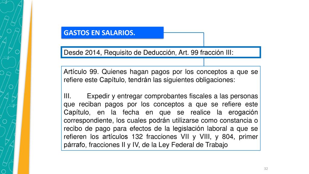 GASTOS EN SALARIOS. Desde 2014, Requisito de Deducción, Art. 99 fracción III: