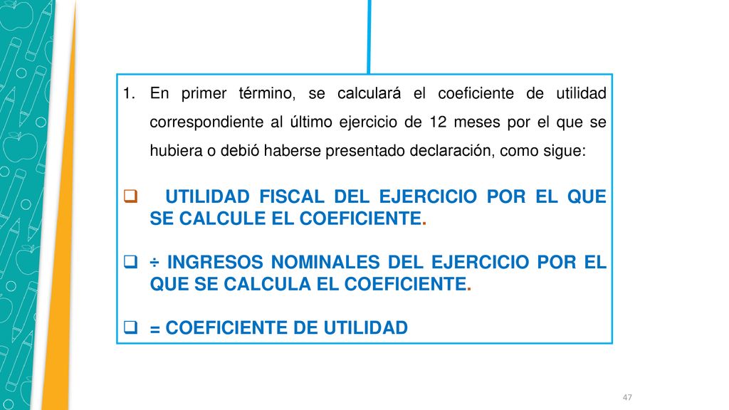 UTILIDAD FISCAL DEL EJERCICIO POR EL QUE SE CALCULE EL COEFICIENTE.
