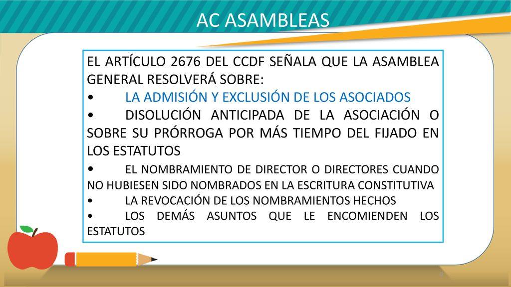 AC ASAMBLEAS EL ARTÍCULO 2676 DEL CCDF SEÑALA QUE LA ASAMBLEA GENERAL RESOLVERÁ SOBRE: • LA ADMISIÓN Y EXCLUSIÓN DE LOS ASOCIADOS.