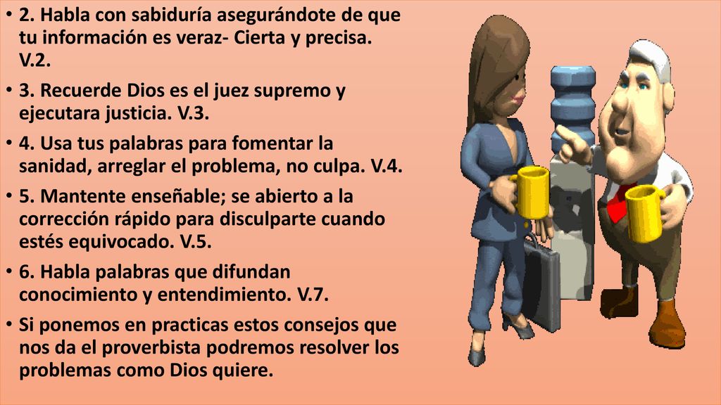 2. Habla con sabiduría asegurándote de que tu información es veraz- Cierta y precisa. V.2.
