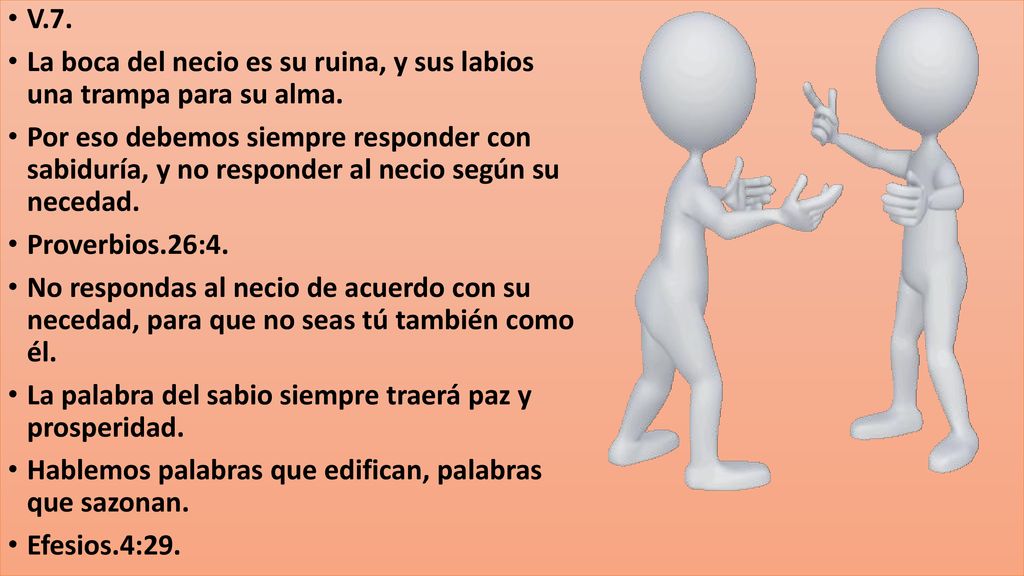 V.7. La boca del necio es su ruina, y sus labios una trampa para su alma.