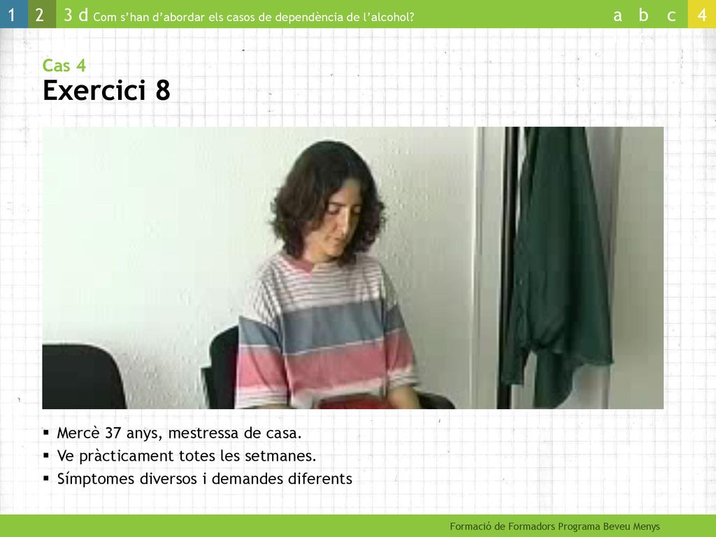 Cas 4 Exercici 8 Mercè 37 anys, mestressa de casa.