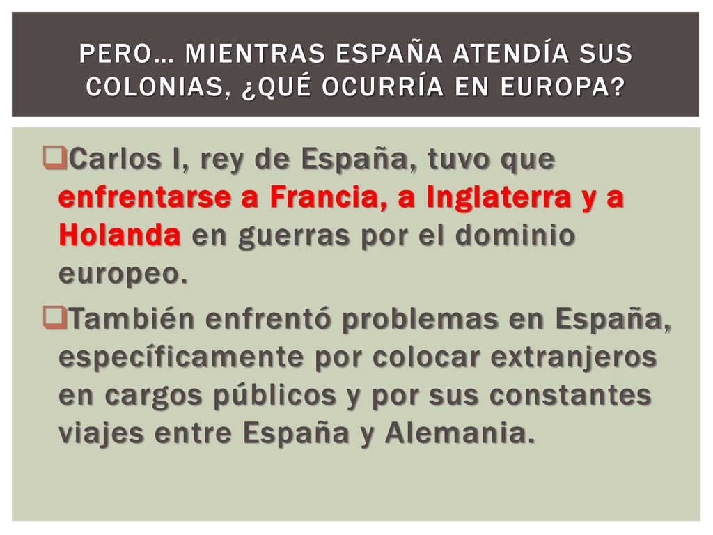 Pero… mientras España atendía sus colonias, ¿Qué ocurría en Europa