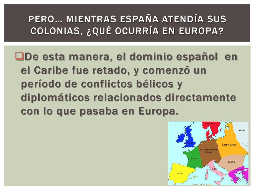 Pero… mientras España atendía sus colonias, ¿Qué ocurría en Europa