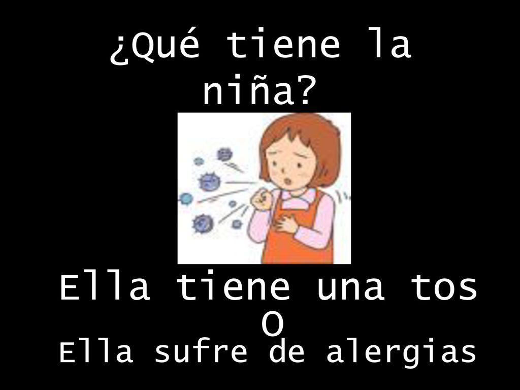 ¿Qué tiene la niña Ella tiene una tos O Ella sufre de alergias