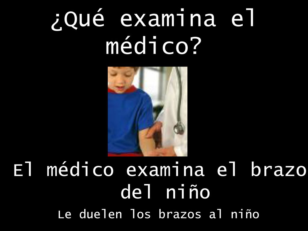 ¿Qué examina el médico El médico examina el brazo del niño