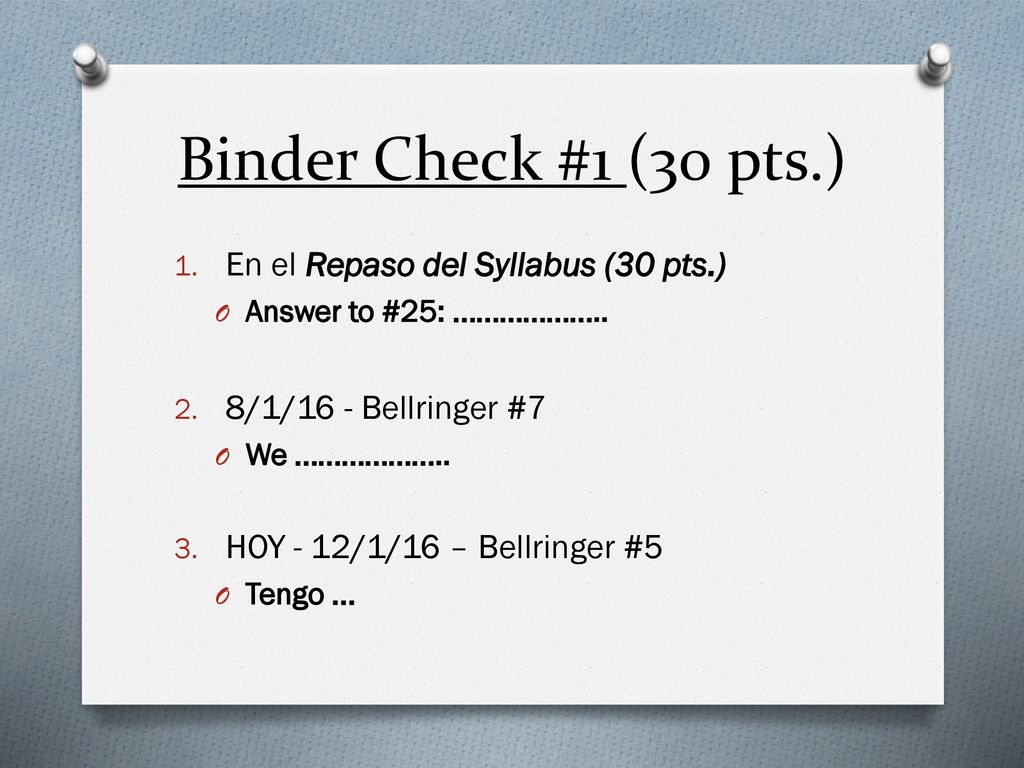 Binder Check #1 (30 pts.) En el Repaso del Syllabus (30 pts.)