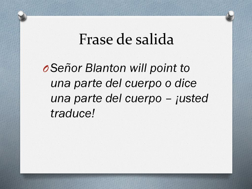 Frase de salida Señor Blanton will point to una parte del cuerpo o dice una parte del cuerpo – ¡usted traduce!