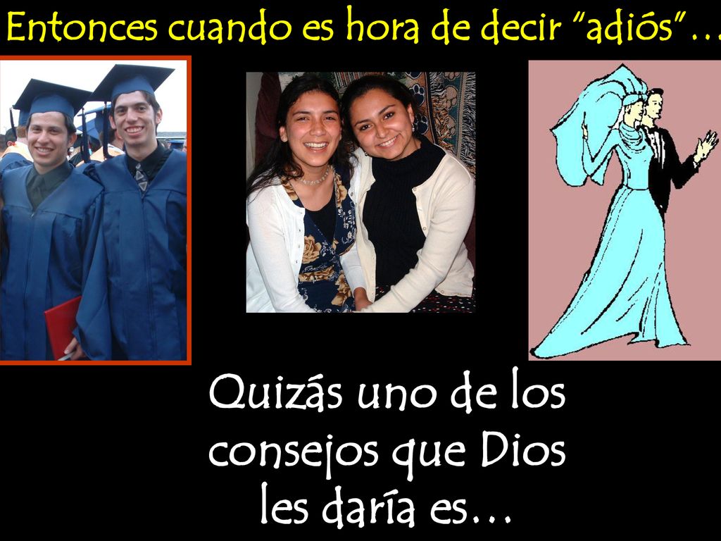 Quizás uno de los consejos que Dios les daría es…