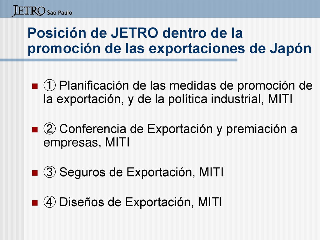 Posición de JETRO dentro de la promoción de las exportaciones de Japón