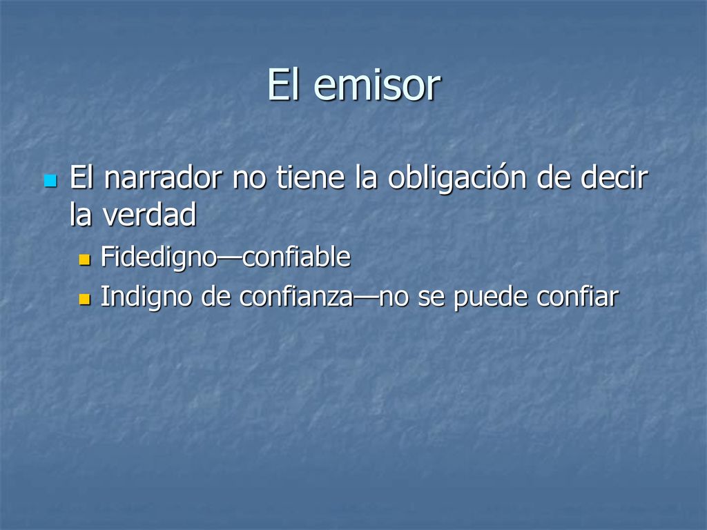El emisor El narrador no tiene la obligación de decir la verdad