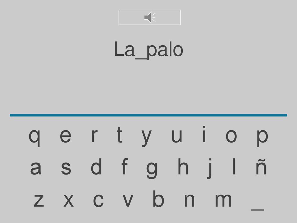 La_palo q e r t y u i o p. a s d f g h j l ñ.