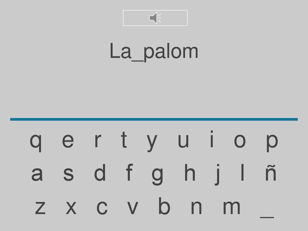 La_palom q e r t y u i o p. a s d f g h j l ñ.