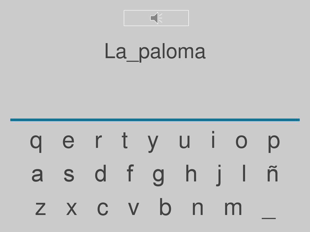La_paloma q e r t y u i o p. a s d f g h j l ñ.