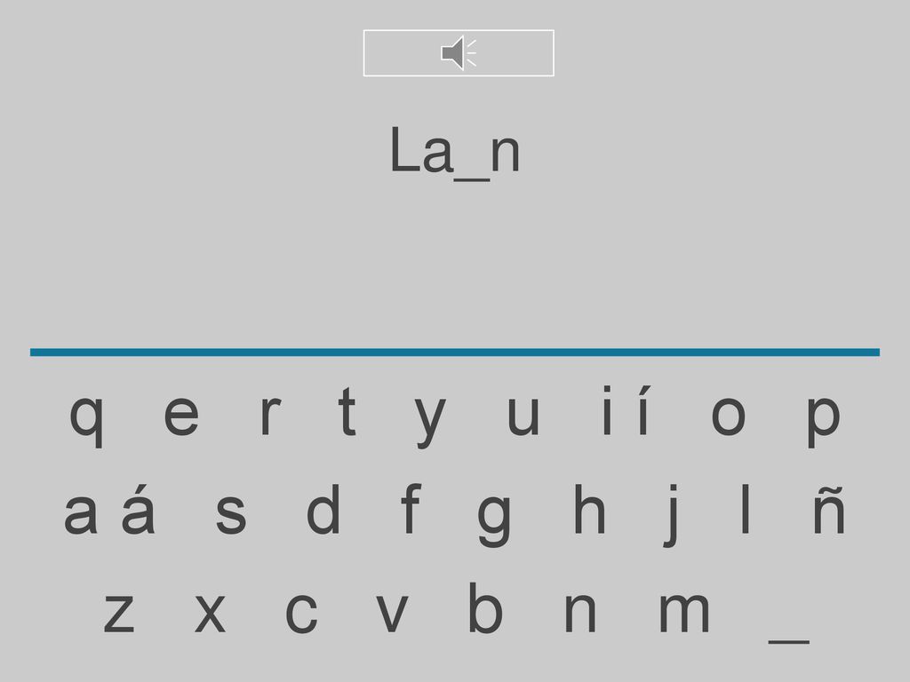 La_n q e r t y u i í o p. a á s d f g h j l ñ.