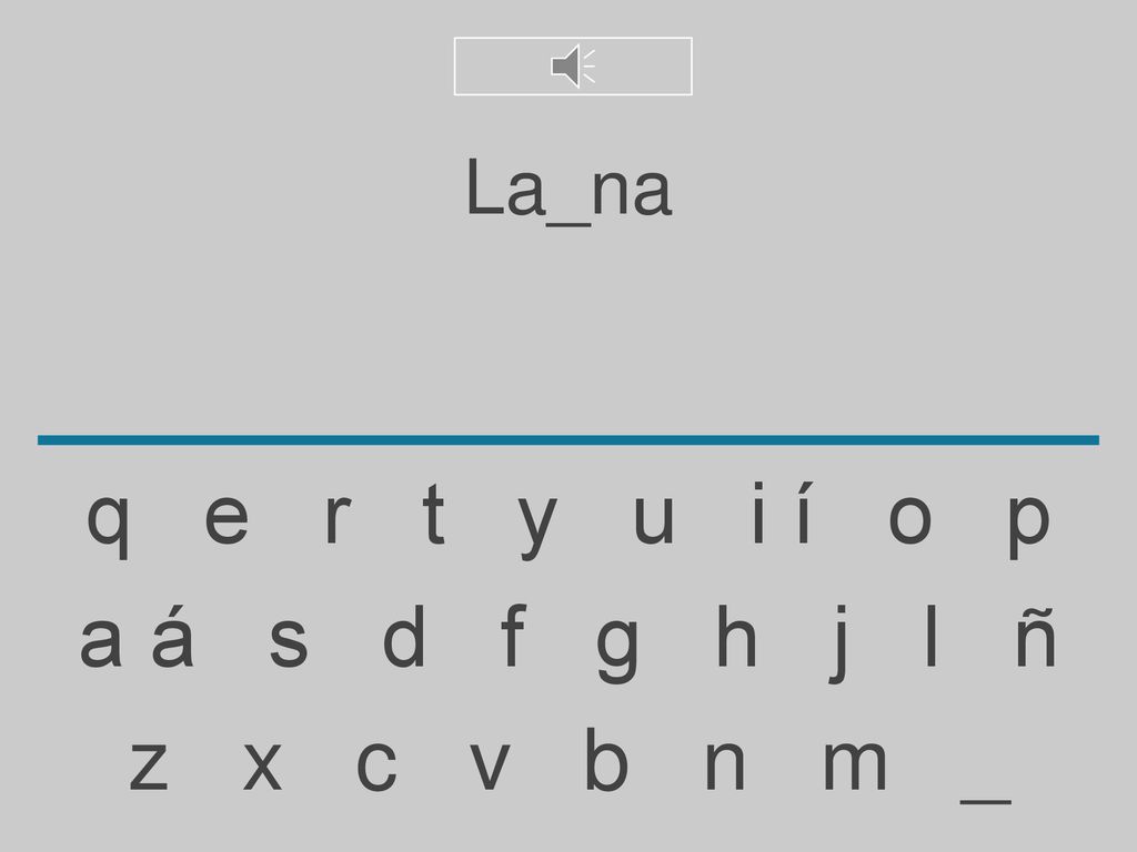 La_na q e r t y u i í o p. a á s d f g h j l ñ.