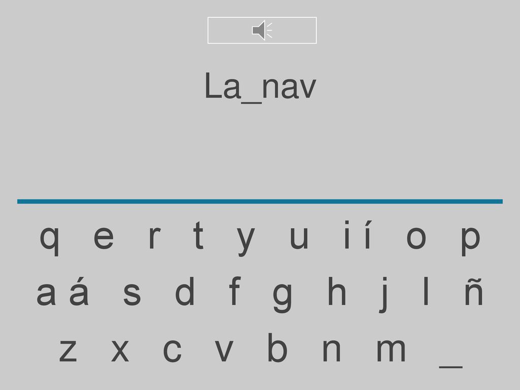 La_nav q e r t y u i í o p. a á s d f g h j l ñ.