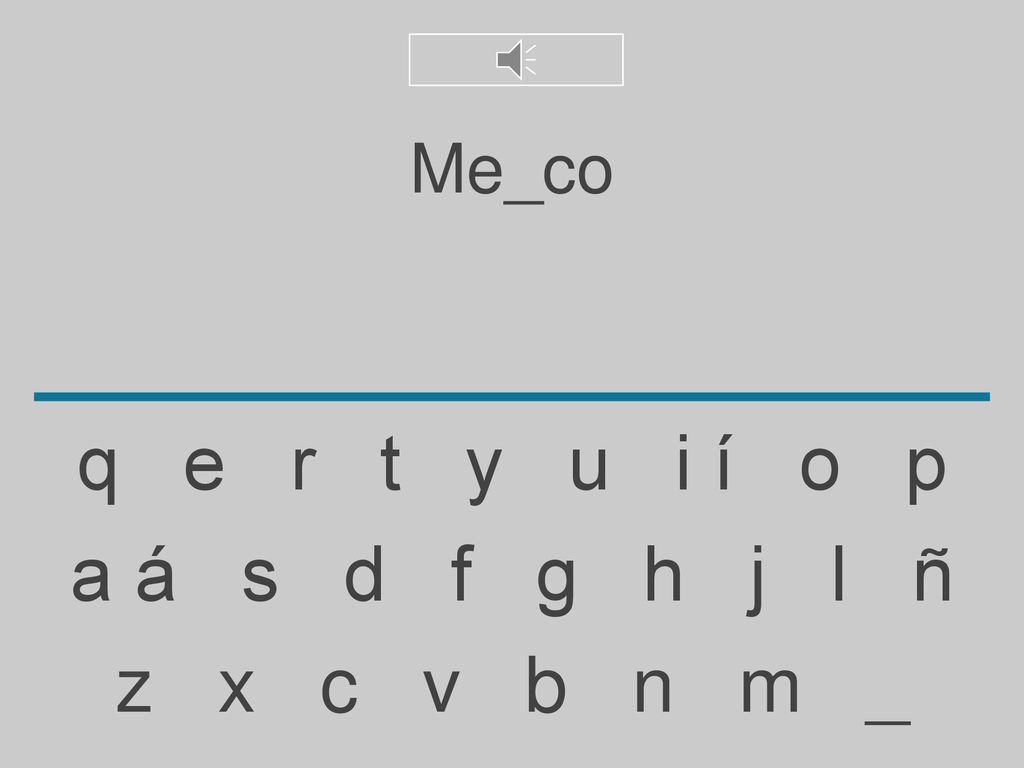 Me_co q e r t y u i í o p. a á s d f g h j l ñ.