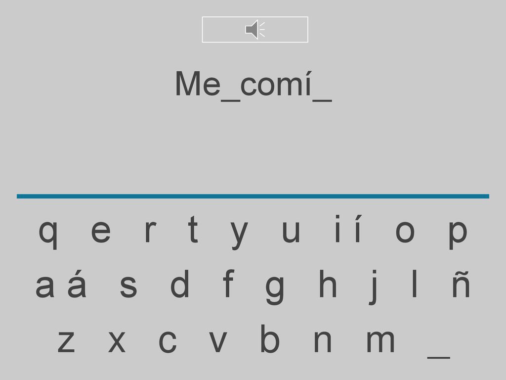 Me_comí_ q e r t y u i í o p. a á s d f g h j l ñ.