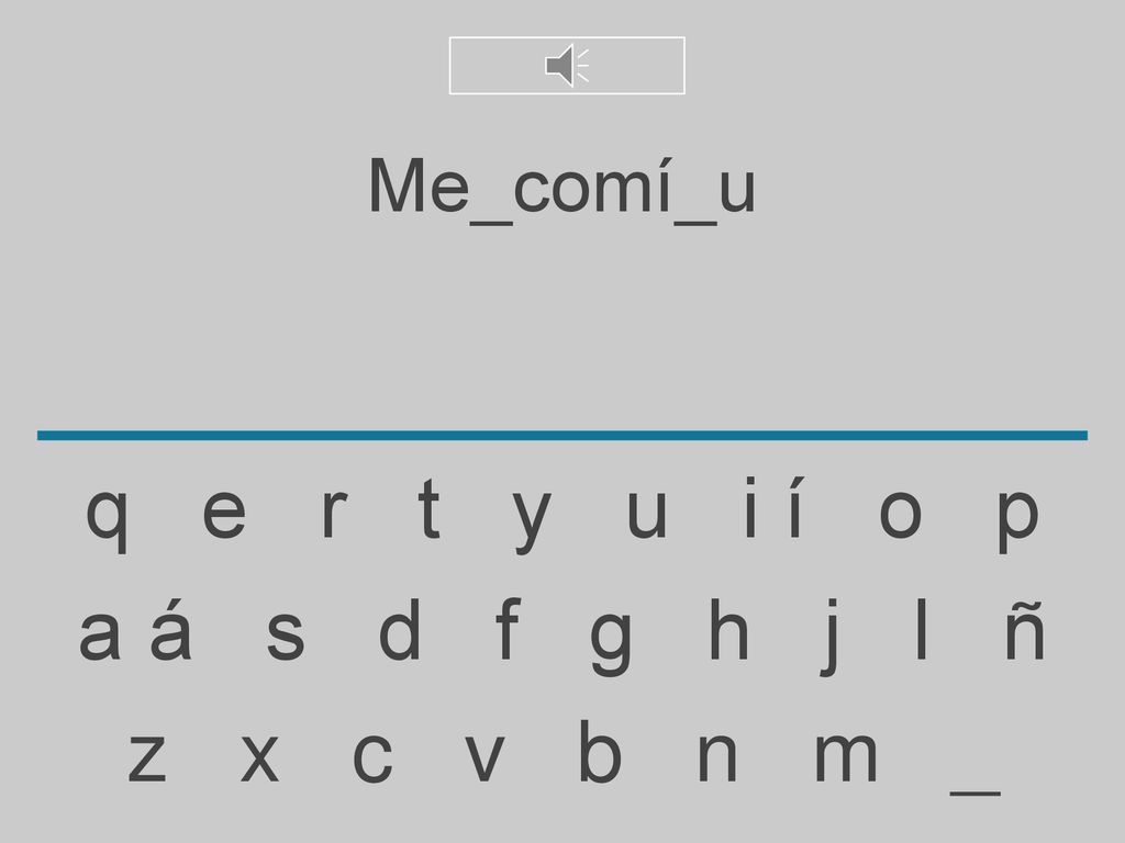 Me_comí_u q e r t y u i í o p. a á s d f g h j l ñ.