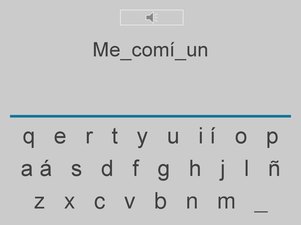 Me_comí_un q e r t y u i í o p. a á s d f g h j l ñ.