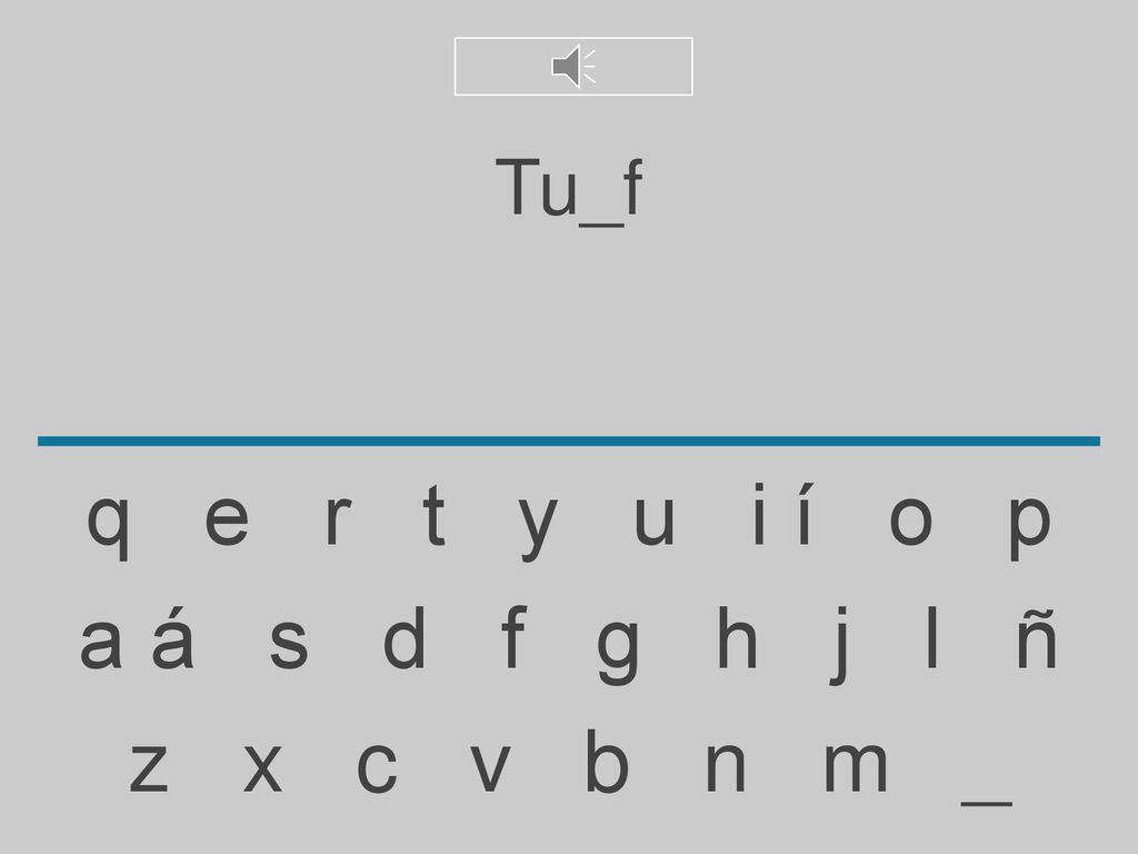 Tu_f q e r t y u i í o p. a á s d f g h j l ñ.