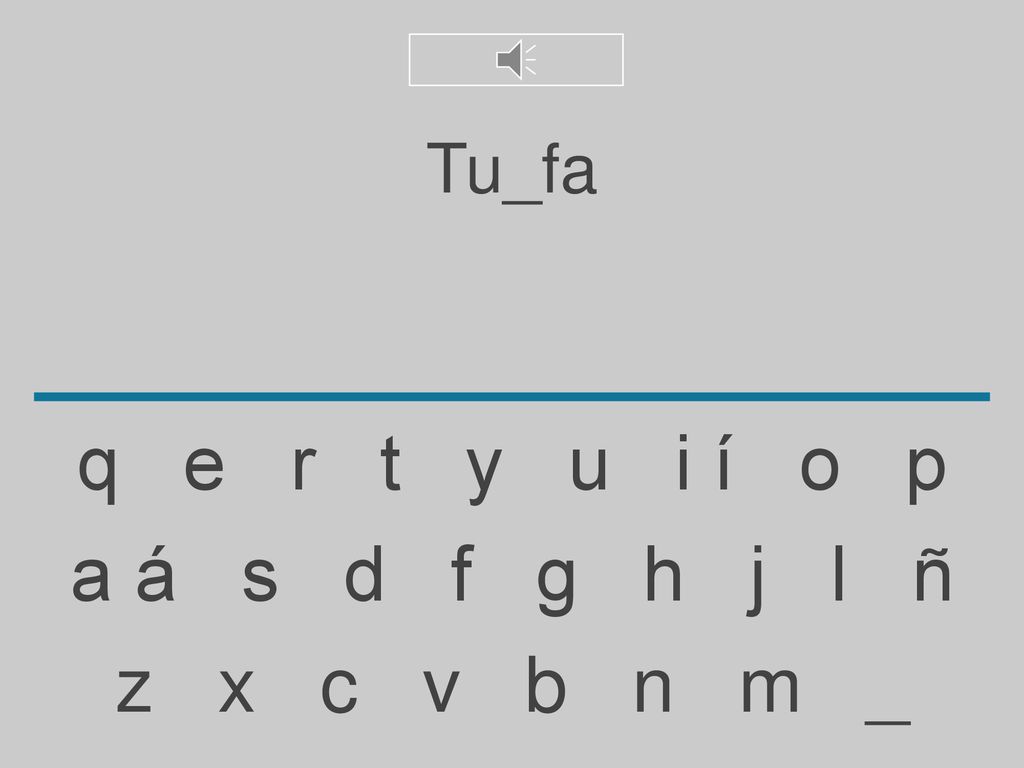 Tu_fa q e r t y u i í o p. a á s d f g h j l ñ.