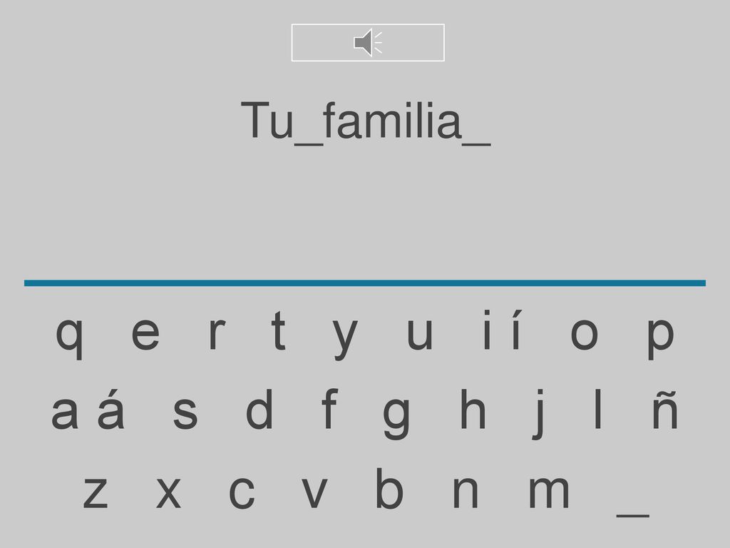 Tu_familia_ q e r t y u i í o p. a á s d f g h j l ñ.