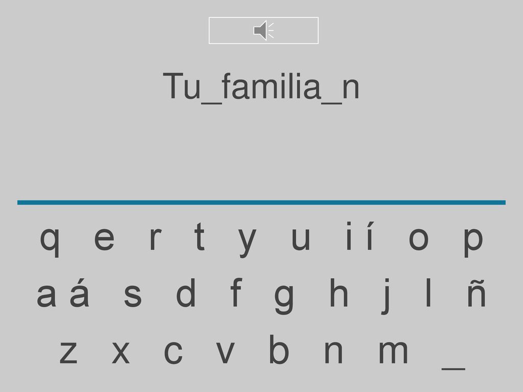Tu_familia_n q e r t y u i í o p. a á s d f g h j l ñ.