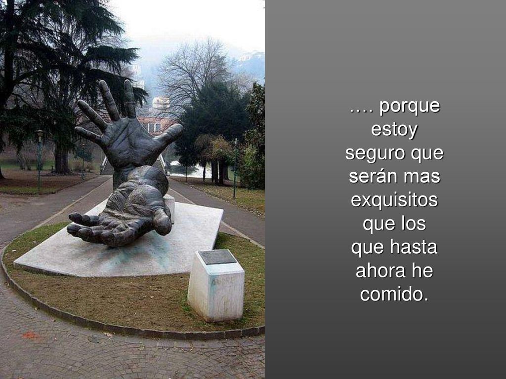 …. porque estoy seguro que serán mas exquisitos que los que hasta ahora he comido.