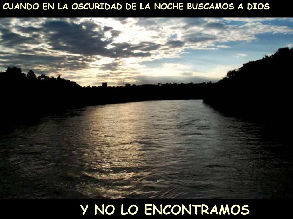 CUANDO EN LA OSCURIDAD DE LA NOCHE BUSCAMOS A DIOS
