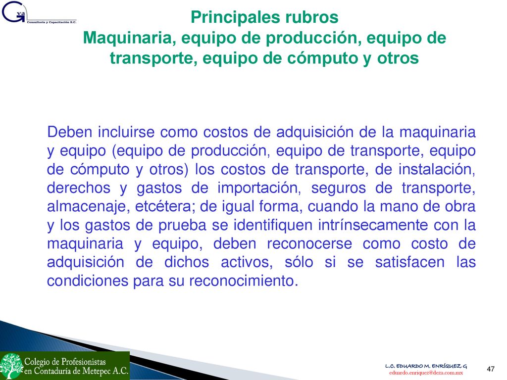 Principales rubros Maquinaria, equipo de producción, equipo de transporte, equipo de cómputo y otros.