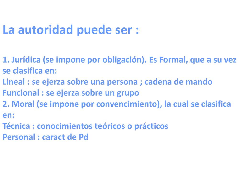 La autoridad puede ser : 1. Jurídica (se impone por obligación)