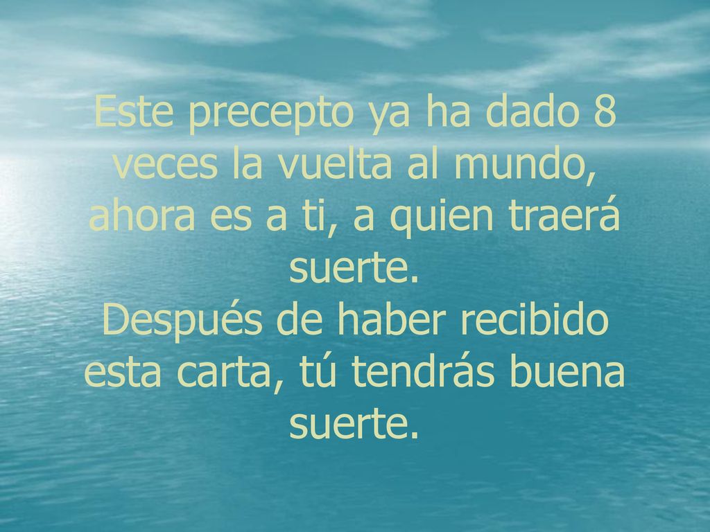 Este precepto ya ha dado 8 veces la vuelta al mundo, ahora es a ti, a quien traerá suerte.