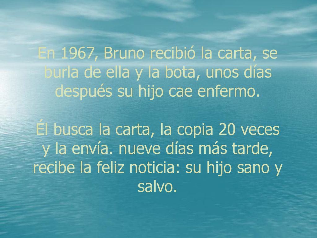 En 1967, Bruno recibió la carta, se burla de ella y la bota, unos días después su hijo cae enfermo.
