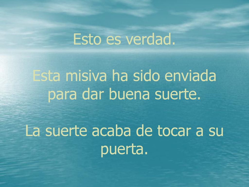 Esto es verdad. Esta misiva ha sido enviada para dar buena suerte