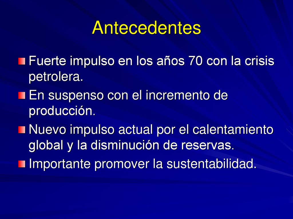 Antecedentes Fuerte impulso en los años 70 con la crisis petrolera.