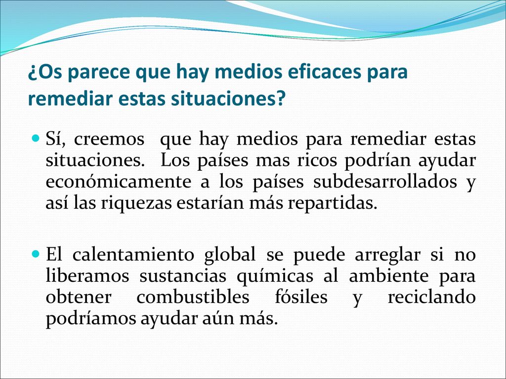 ¿Os parece que hay medios eficaces para remediar estas situaciones