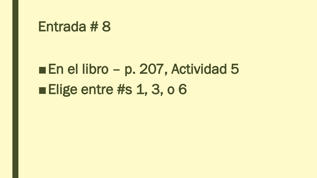 Entrada # 8 En el libro – p. 207, Actividad 5 Elige entre #s 1, 3, o 6