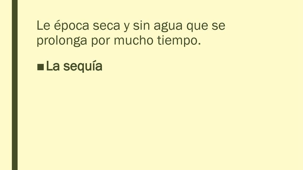 Le época seca y sin agua que se prolonga por mucho tiempo.