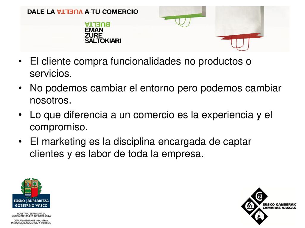 El cliente compra funcionalidades no productos o servicios.