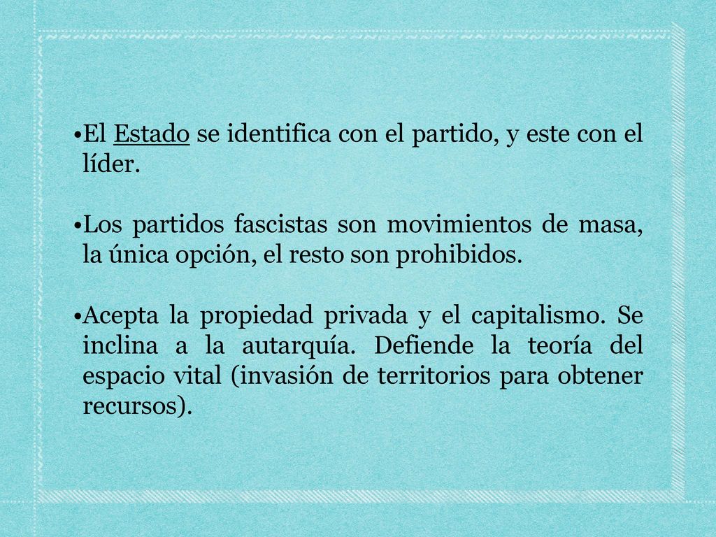 • El Estado se identifica con el partido, y este con el líder.