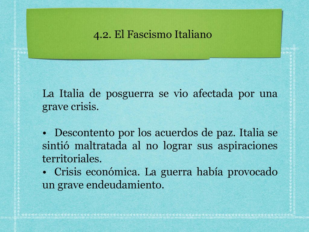 4.2. El Fascismo Italiano La Italia de posguerra se vio afectada por una grave crisis.