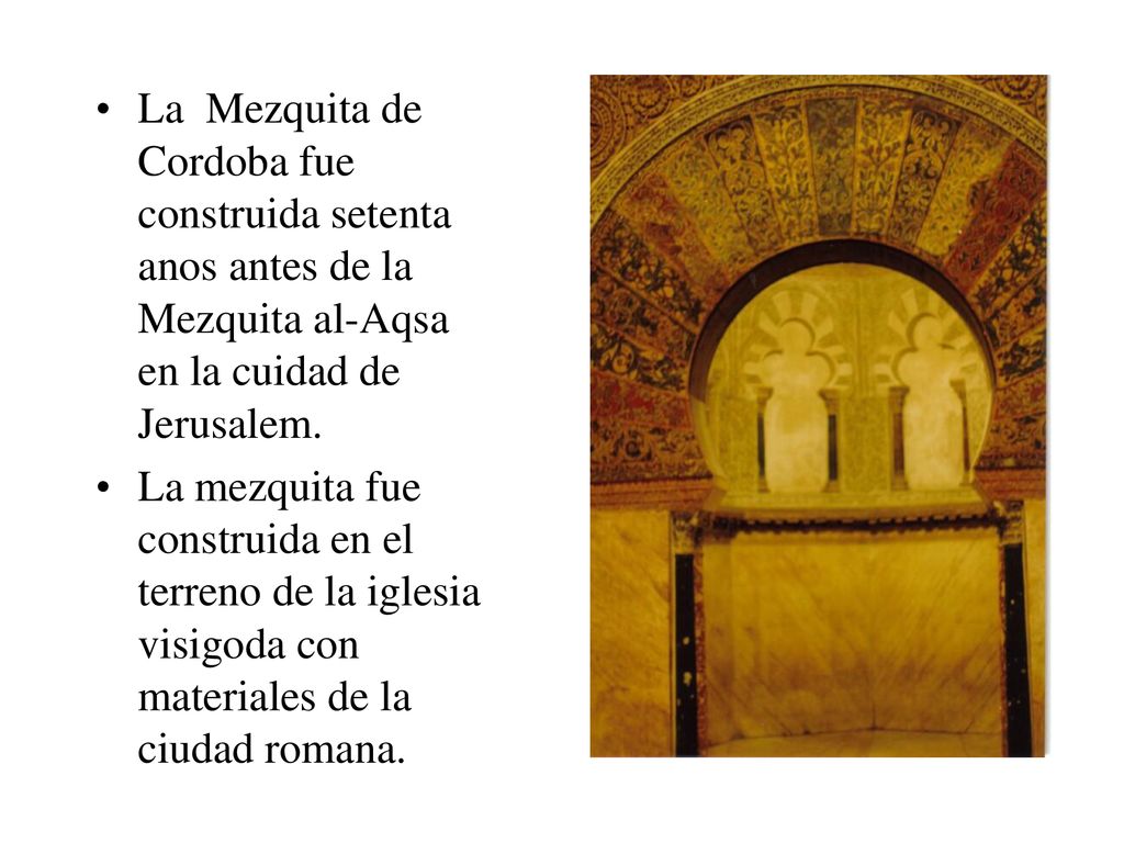 La Mezquita de Cordoba fue construida setenta anos antes de la Mezquita al-Aqsa en la cuidad de Jerusalem.