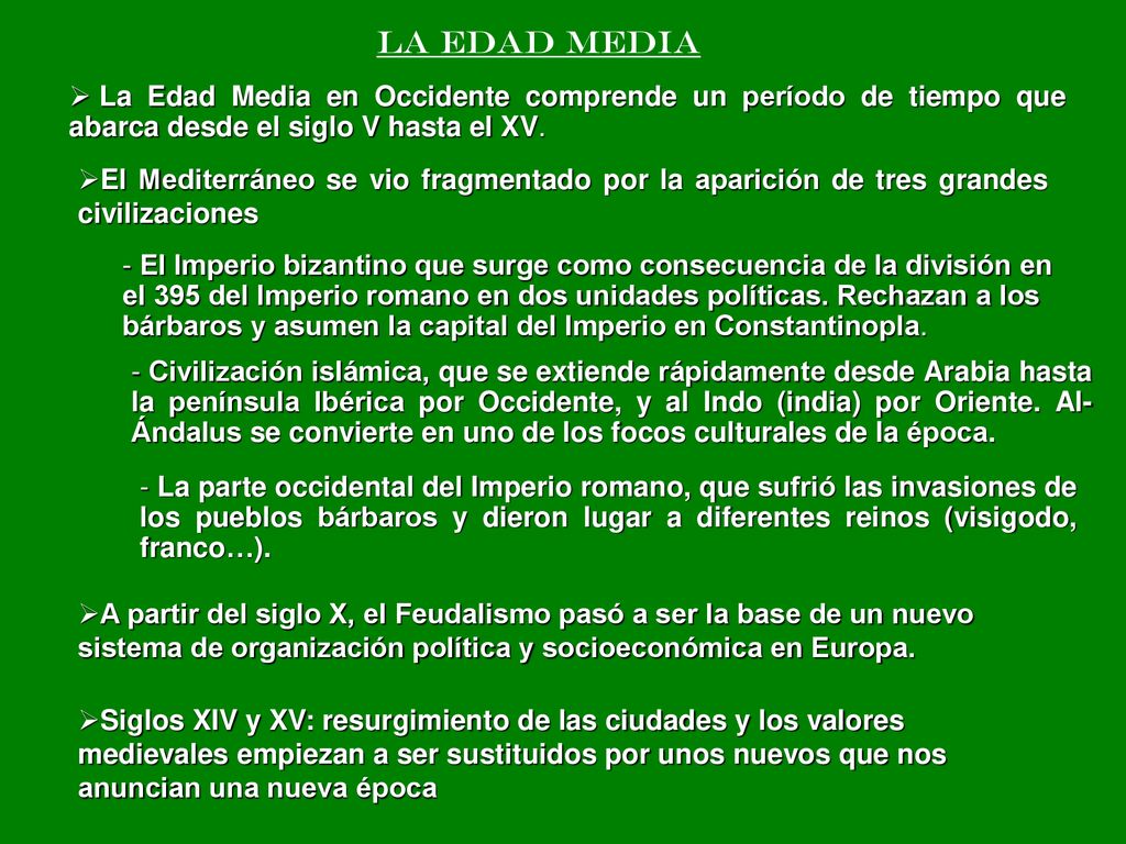 La edad Media La Edad Media en Occidente comprende un período de tiempo que abarca desde el siglo V hasta el XV.