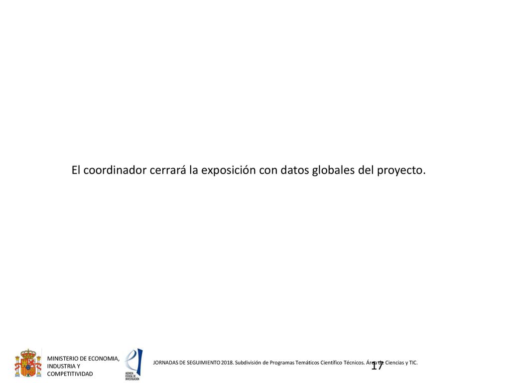 El coordinador cerrará la exposición con datos globales del proyecto.