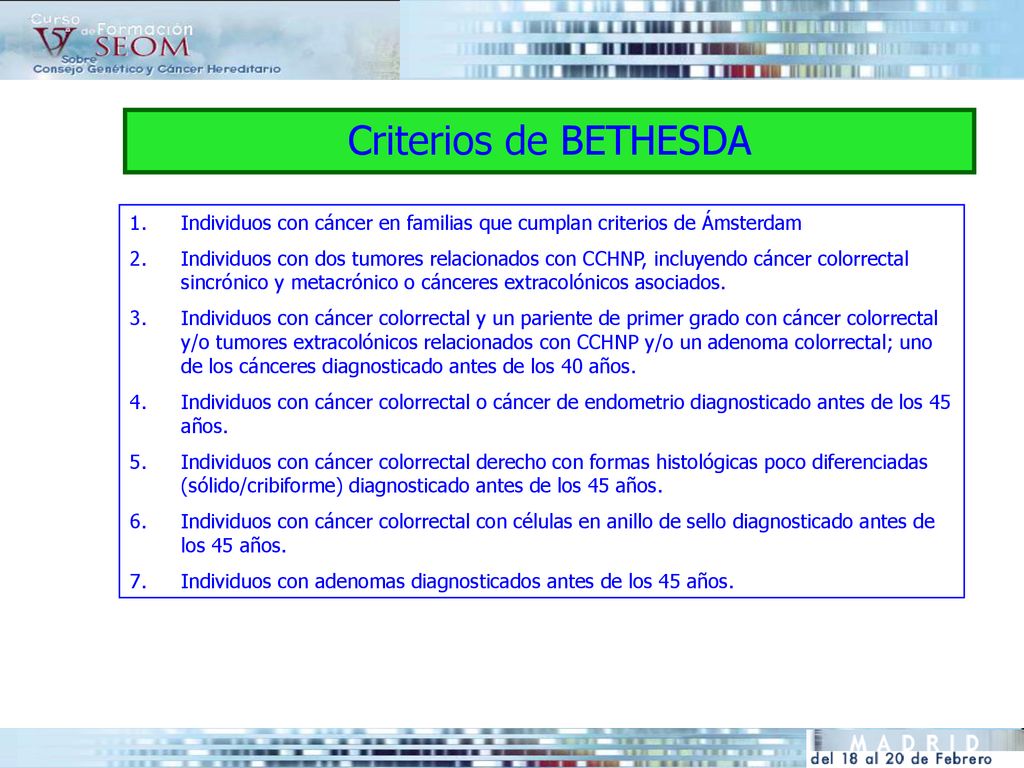 Criterios de BETHESDA Individuos con cáncer en familias que cumplan criterios de Ámsterdam.